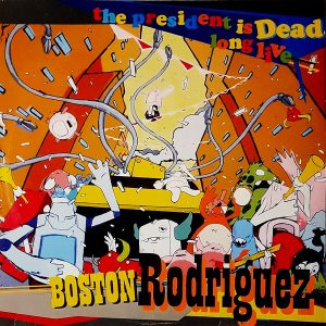 Boston Rodriguez – ”The President Is Dead… Long live”