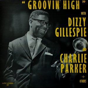 Dizzy Gillespie And Charlie Parker - ''Groovin' High''