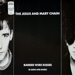 The Jesus And Mary Chain - ''Barbed Wire Kisses (B-Sides And More)''