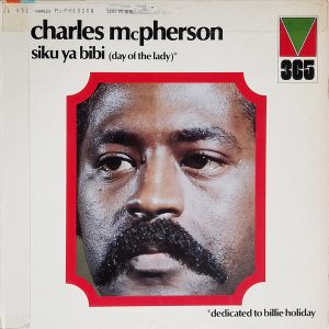 Charles McPherson - ''Siku Ya Bibi (Day Of The Lady)''