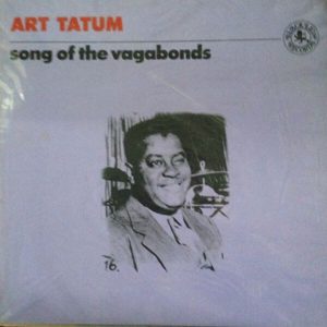Art Tatum - ''Song Of The Vagabonds''
