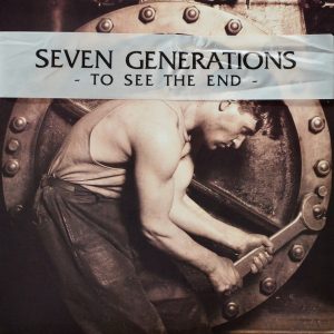 Seven Generations - ''To See The End''