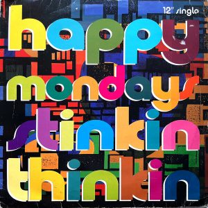 Happy Mondays - ''Stinkin Thinkin''