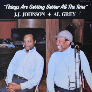 J.J. Johnson + Al Grey - ''Things Are Getting Better All The Time''