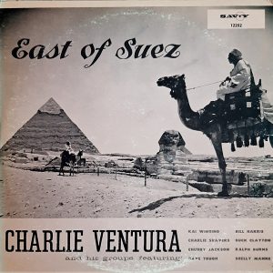 Charlie Ventura - ''East Of Suez''